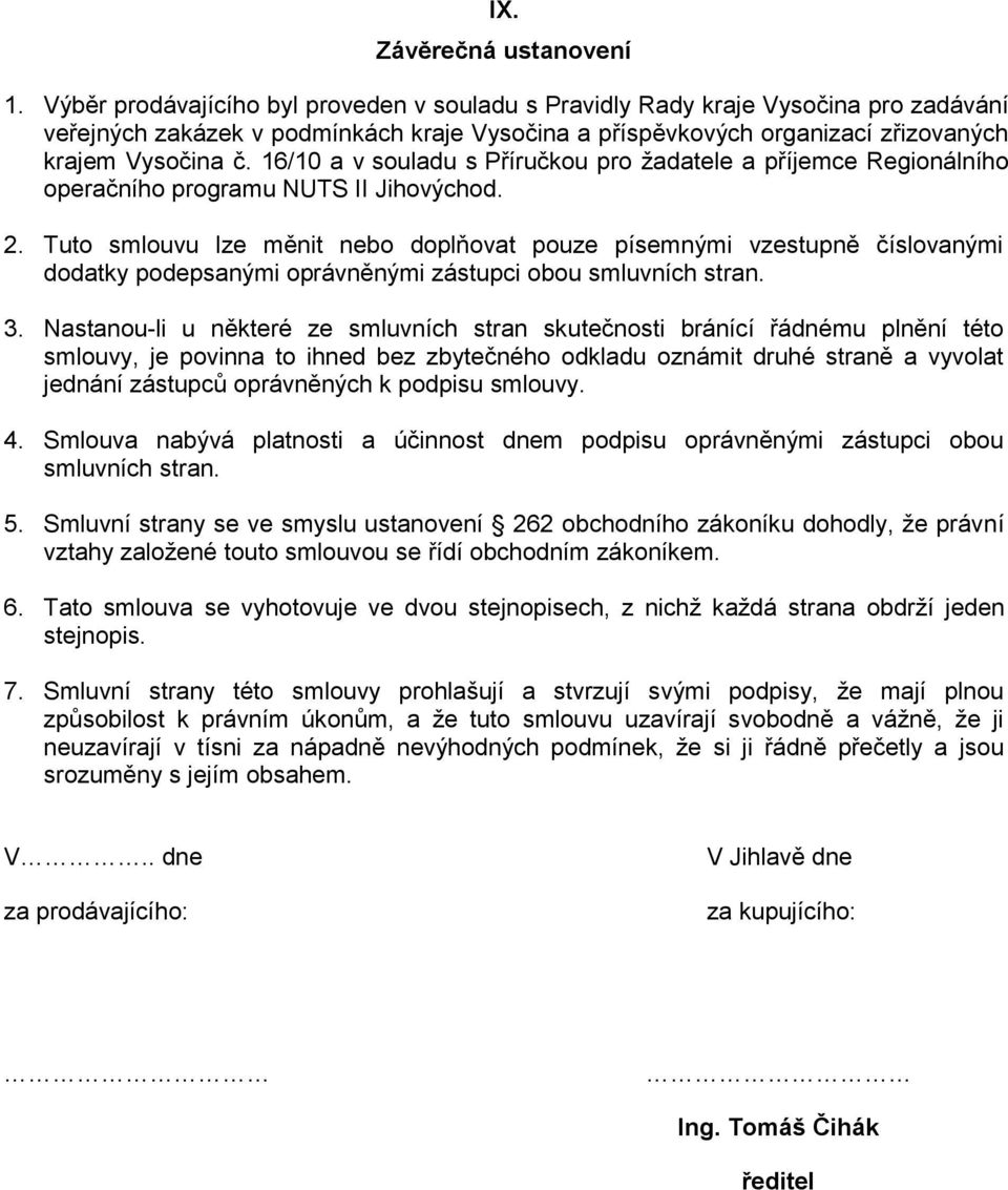 16/10 a v souladu s Příručkou pro žadatele a příjemce Regionálního operačního programu NUTS II Jihovýchod. 2.