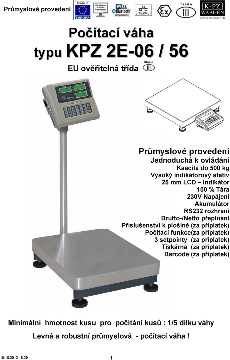 Příslušenství k plošině (za příplatek) Počítací funkce(za příplatek) 3 setpointy (za příplatek) Tiskárna (za příplatek)