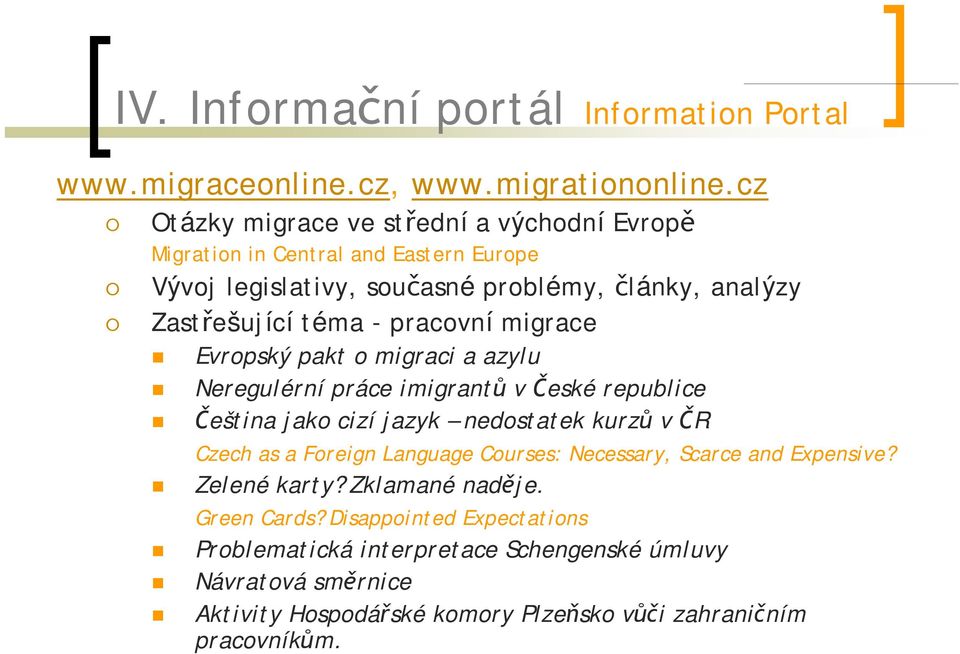 pracovní migrace Evropský pakt o migraci a azylu Neregulérní práce imigrantů v České republice Čeština jako cizí jazyk nedostatek kurzů v ČR Czech as a Foreign