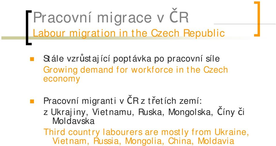 migranti v ČR z třetích zemí: z Ukrajiny, Vietnamu, Ruska, Mongolska, Číny či