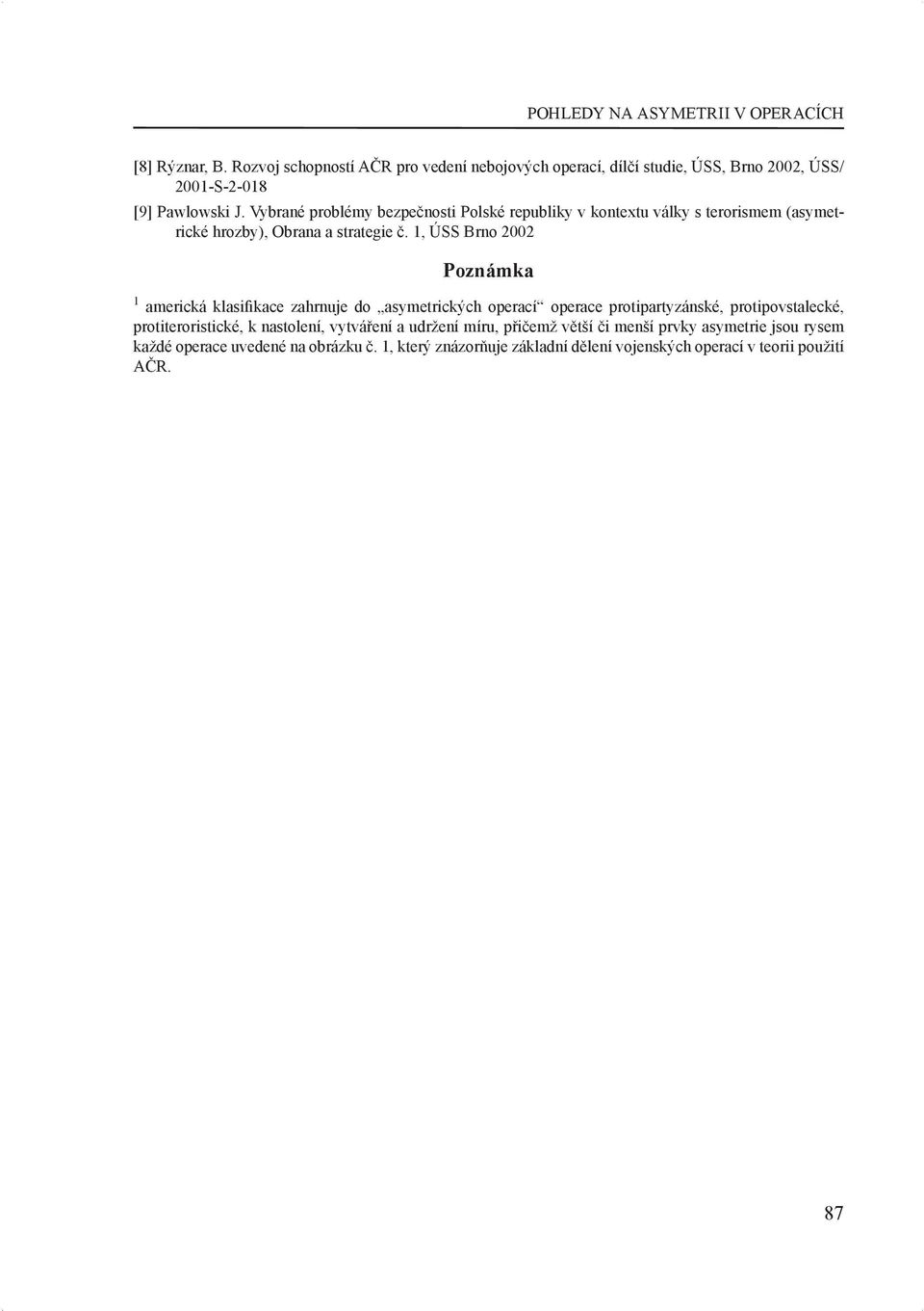 Vybrané problémy bezpečnosti Polské republiky v kontextu války s terorismem (asymetrické hrozby), Obrana a strategie č.