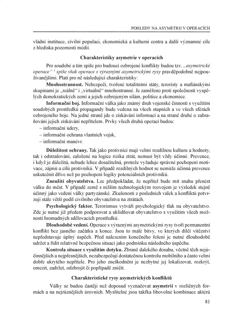 asymetrické operace 1 spíše však operace s výraznými asymetrickými rysy pravděpodobně nejpoužívanějšími. Platí pro ně následující charakteristiky: Mnohostrannost.