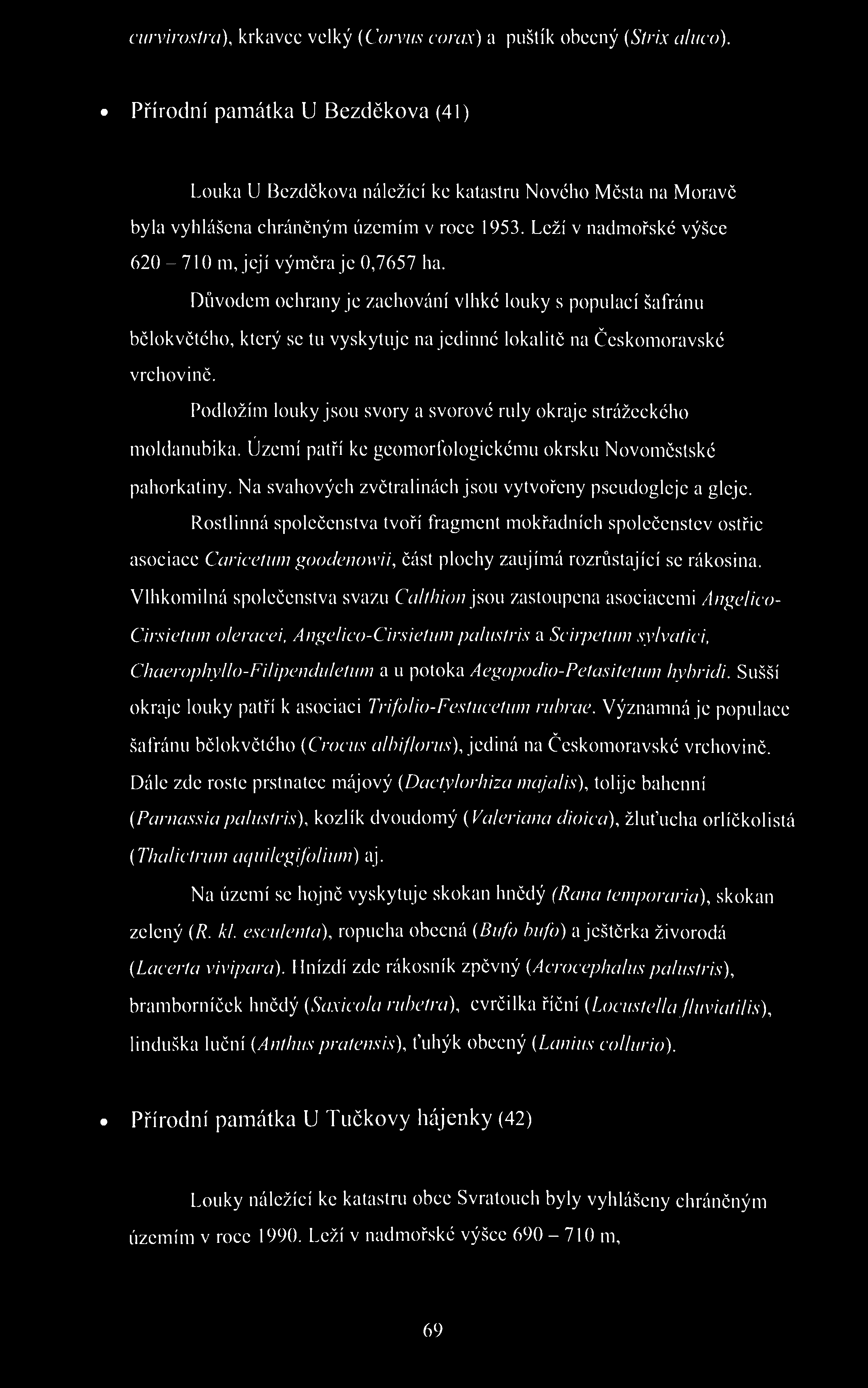 curviroslra), krkavcc velký (Corvus corax) a puštík obecný (Slrix aluco).