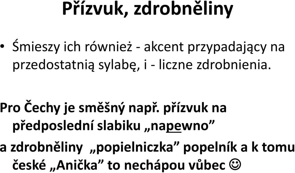 Pro Čechy je směšný např.