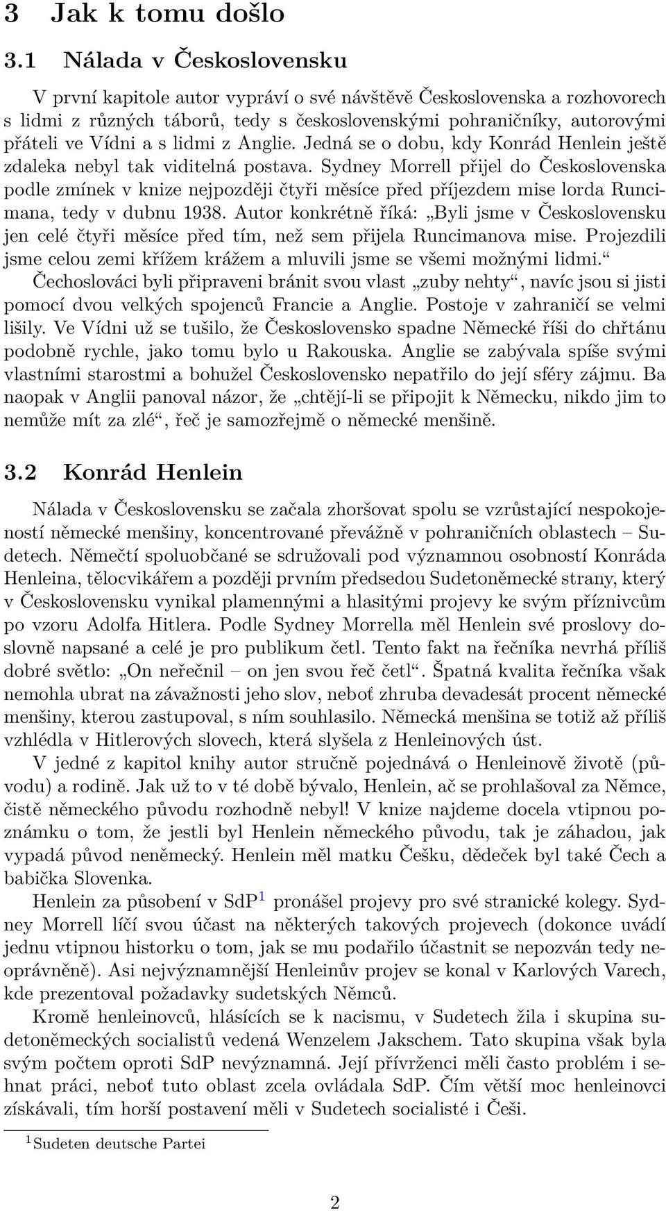 lidmi z Anglie. Jedná se o dobu, kdy Konrád Henlein ještě zdaleka nebyl tak viditelná postava.