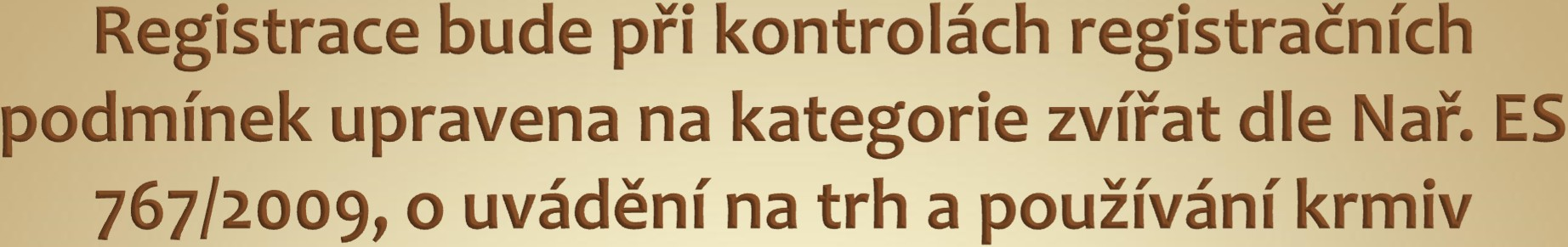 Zvířata určená k produkci potravin - všechny druhy -mimo přežvýkavce - přežvýkavci - ryby Zvířata neurčená k