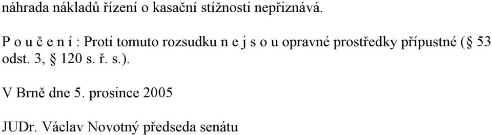opravné prostředky přípustné ( 53 odst. 3, 120 s. ř. s.).