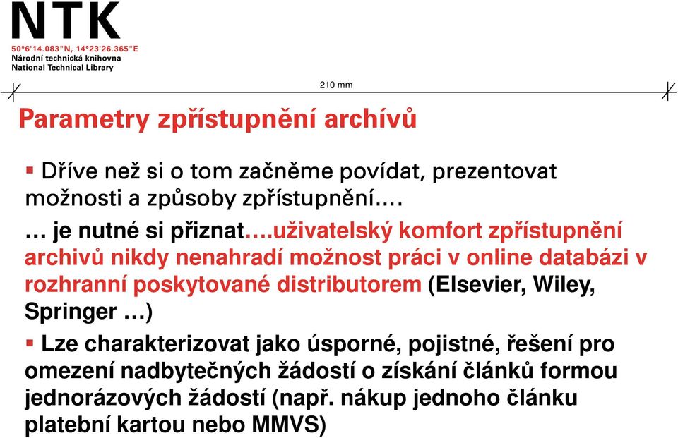 uživatelský komfort zpřístupnění archivů nikdy nenahradí možnost práci v online databázi v rozhranní poskytované