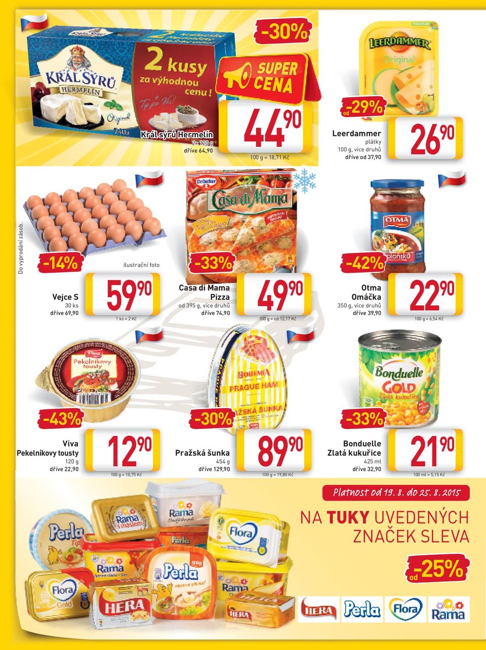 Casa di Mama Pizza od 395 g, více druhů dříve 74, Pražská šunka 454 g dříve 129, 44-42% 49 Otma Omáčka 350 g, více druhů dříve 39, 100 g = od