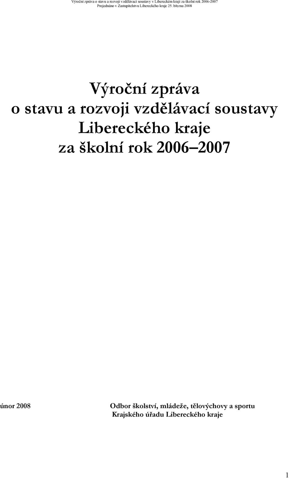 2007 únor 2008 Odbor školství, mládeže,