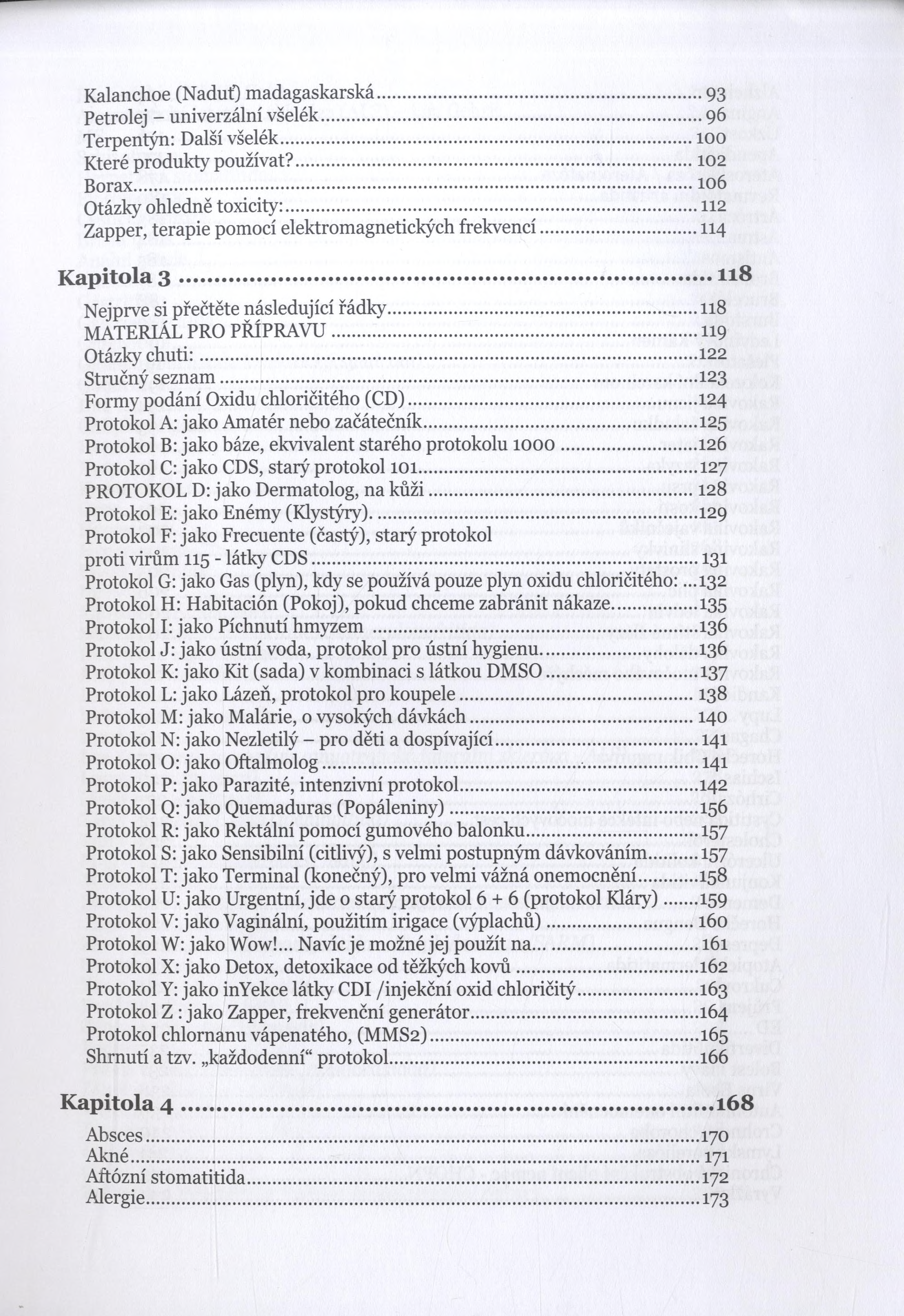 Kalanchoe (Naduť) madagaskarská... 93 Petrolej - univerzální všelék...96 Terpentýn: Další všelék...100 Které produkty používat?... 102 Borax...106 Otázky ohledně toxicity:.