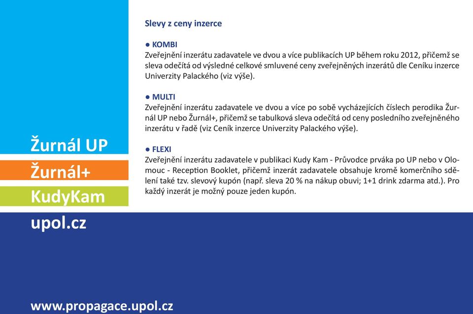 cz MULTI Zveřejnění inzerátu zadavatele ve dvou a více po sobě vycházejících číslech perodika Žurnál UP nebo Žurnál+, přičemž se tabulková sleva odečítá od ceny posledního zveřejněného inzerátu v