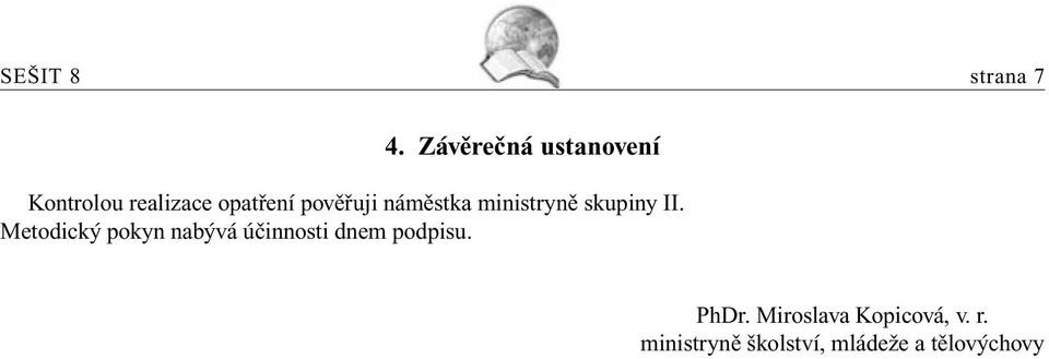 pověřuji náměstka ministryně skupiny II.