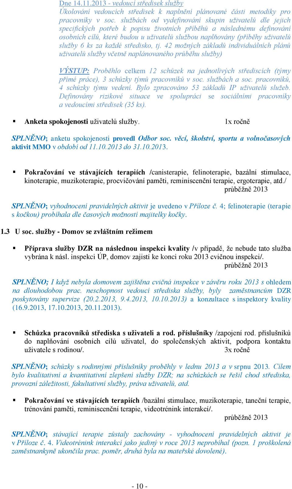 uživatelů služby 6 ks za každé středisko, tj.