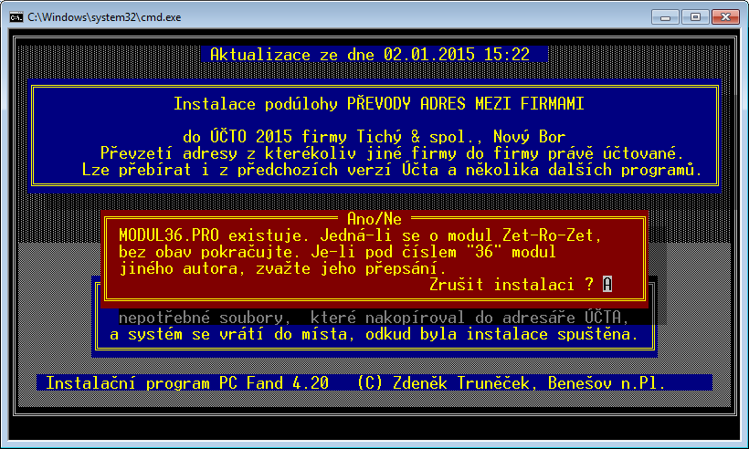 Ano: instalace je ukončena a pracovní soubory nakopírované do adresáře Účta smazány. Ne: instalace pokračuje. Hlášení je ochranou proti automatickému přepsání existujícího modulu.