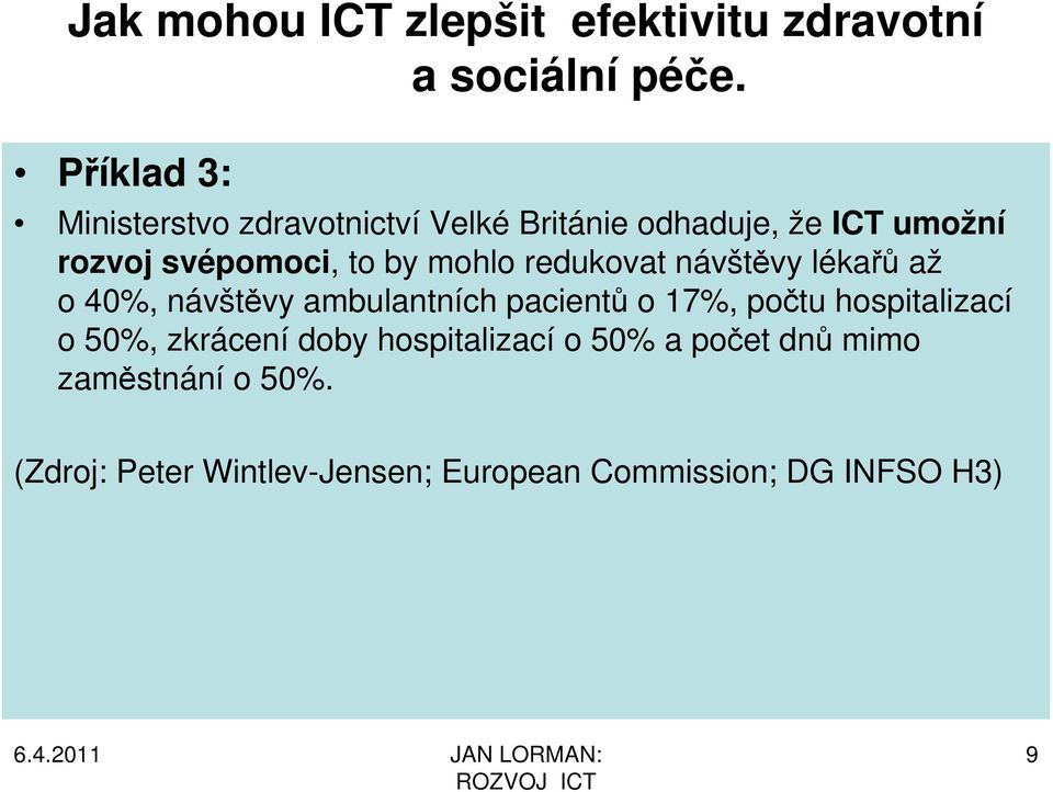 by mohlo redukovat návštěvy lékařů až o 40%, návštěvy ambulantních pacientů o 17%, počtu