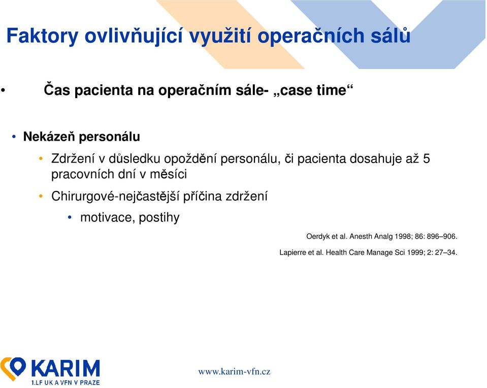 pracovních dní v měsíci Chirurgové-nejčastější příčina zdržení motivace, postihy Oerdyk