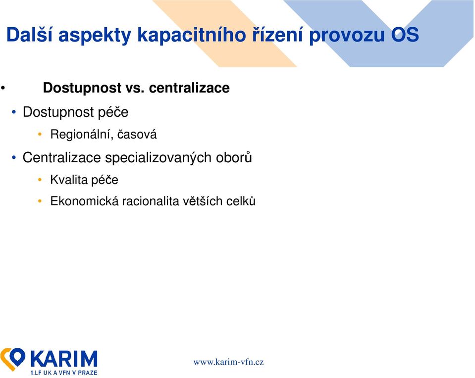 centralizace Dostupnost péče Regionální, časová