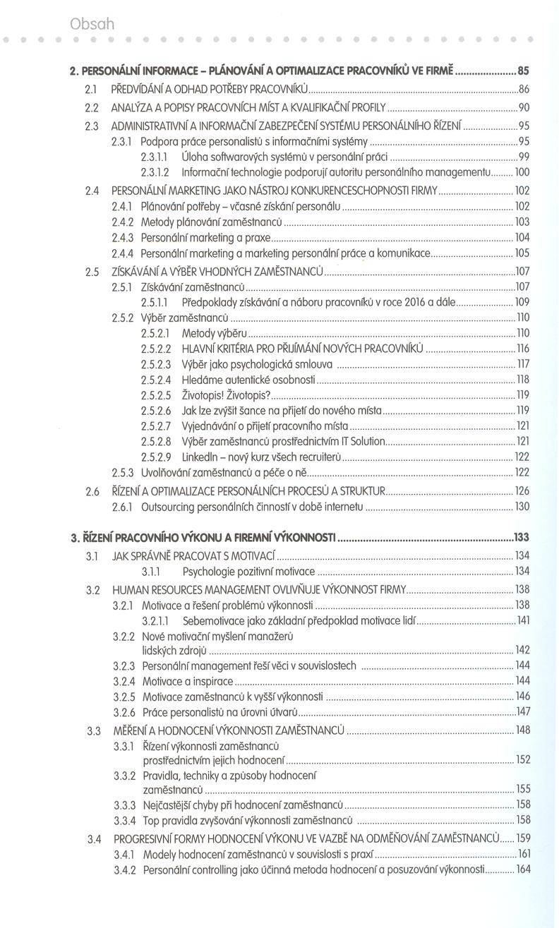 2. PERSONÁLNÍ INFORMACE - PLÁNOVÁNÍ A OPTIMALIZACE PRACOVNÍKŮ VE FIRMĚ... 85 2.1 PŘEDVÍDÁNÍ A ODHAD POTŘEBY PRACOVNÍKŮ...86 2.2 ANALÝZA A POPISY PRACOVNÍCH MÍST A KVALIFIKAČNÍ PROFILY...90 2.