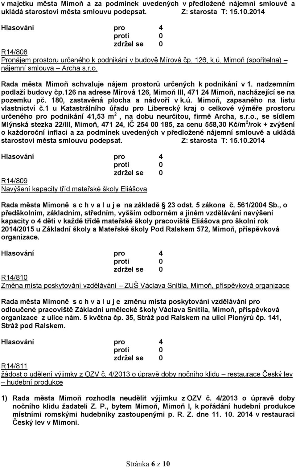 126 na adrese Mírová 126, Mimoň III, 471 24 Mimoň, nacházející se na pozemku pč. 180, zastavěná plocha a nádvoří v k.ú. Mimoň, zapsaného na listu vlastnictví č.