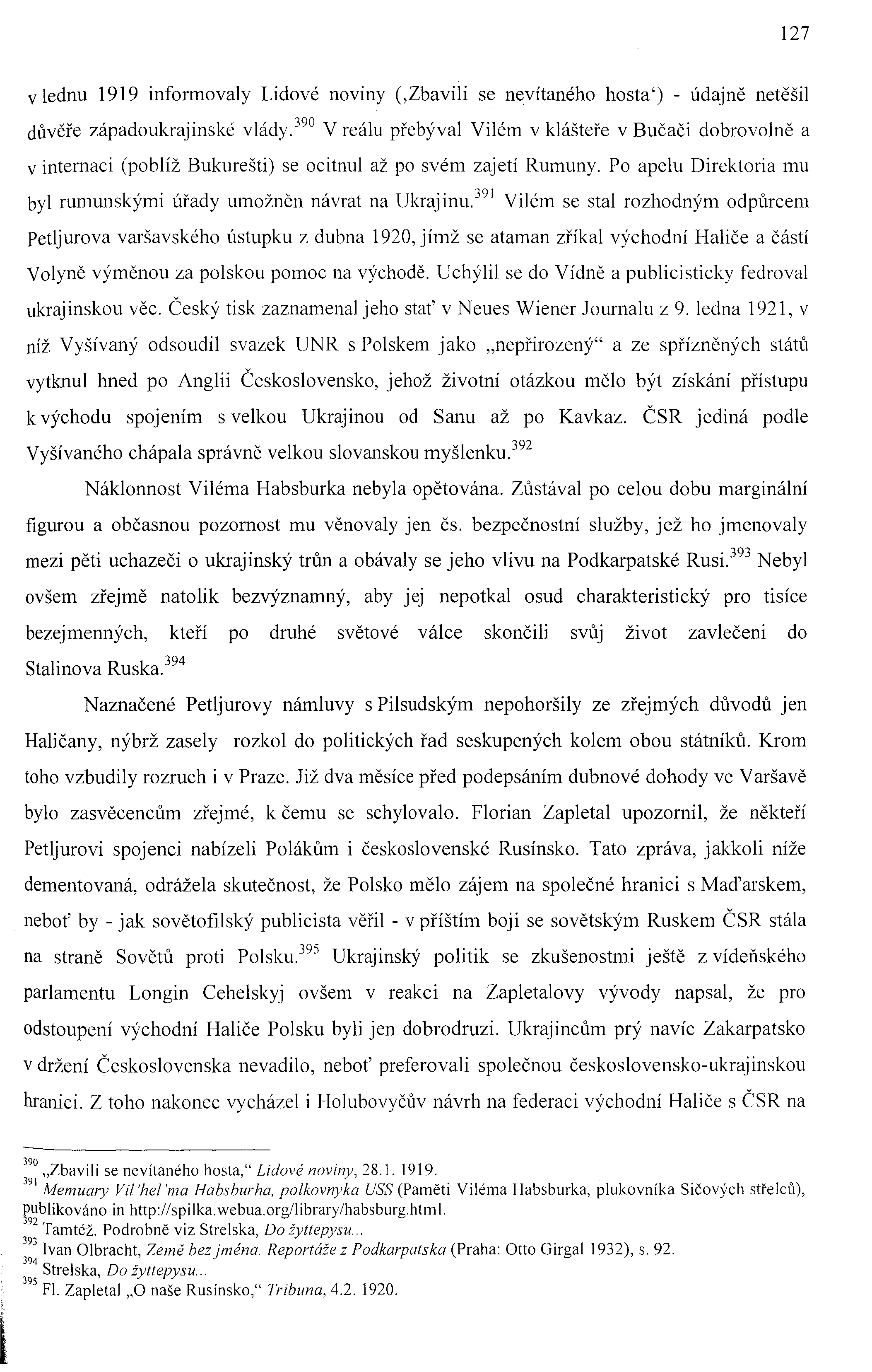 127 v lednu 1919 informovaly Lidové noviny (,Zbavili se nevítaného hosta') - údajně netěšil důvěře západoukrajinské vlády.