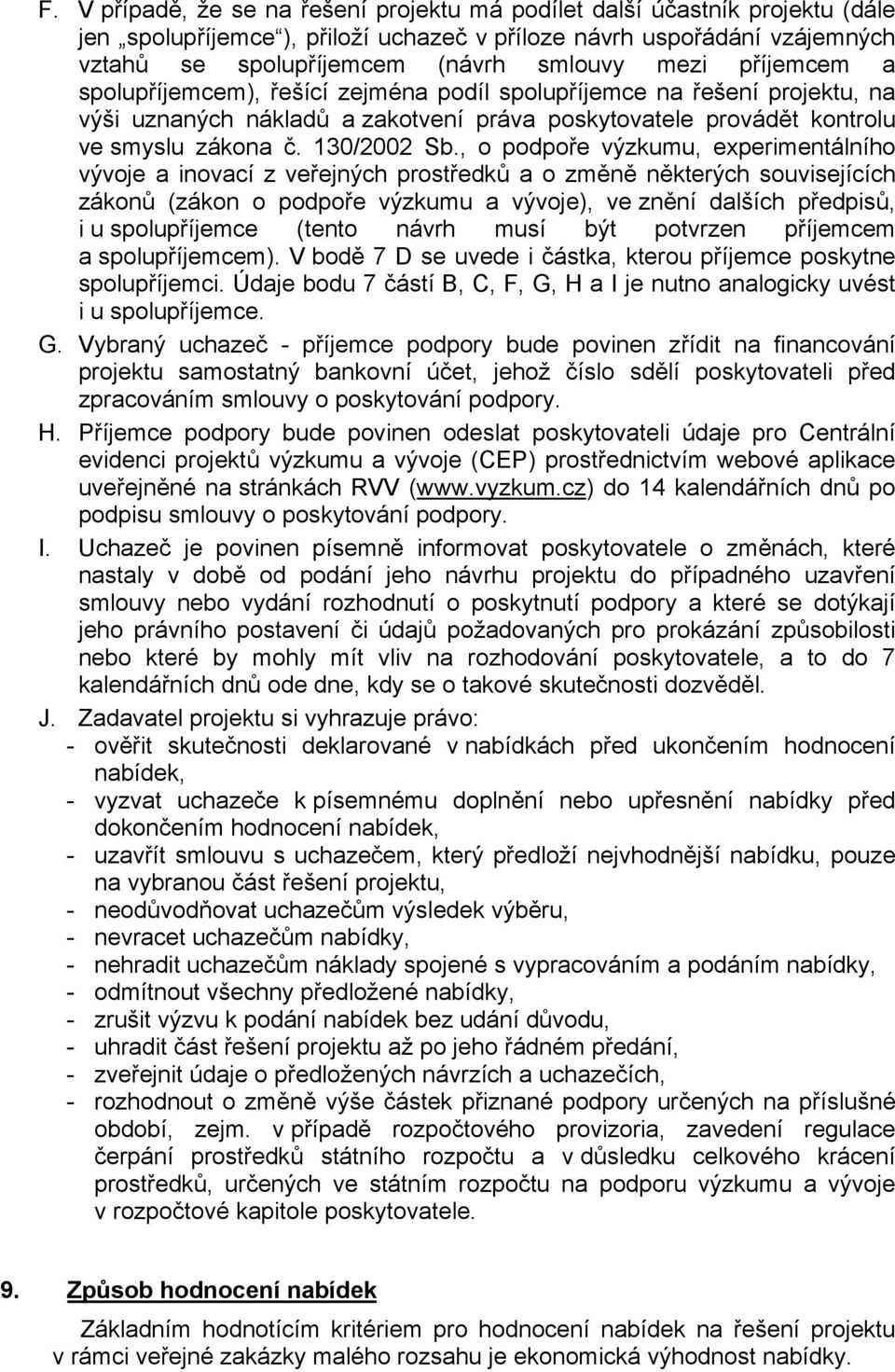 , o podpoře výzkumu, experimentálního vývoje a inovací z veřejných prostředků a o změně některých souvisejících zákonů (zákon o podpoře výzkumu a vývoje), ve znění dalších předpisů, i u spolupříjemce