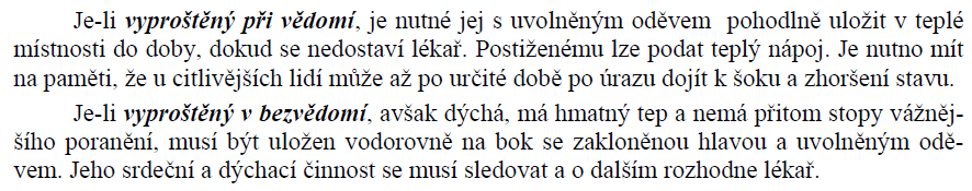 ÚRAZ ELEKTRICKÝM PROUDEM PRVNÍ POMOC Po úrazu vždy musí postižený