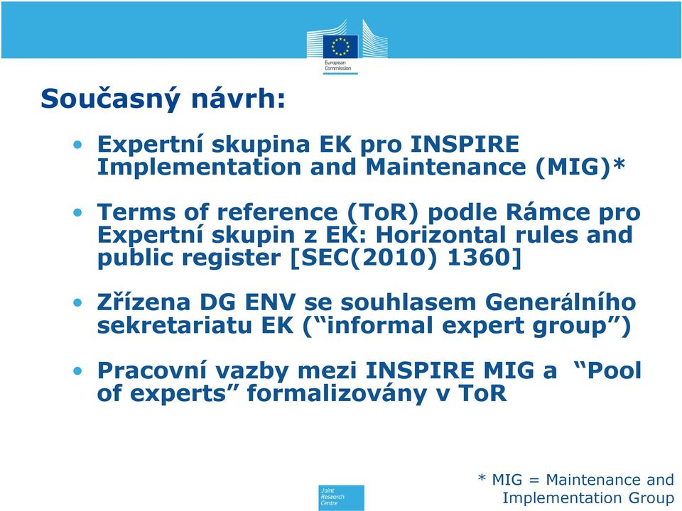 [SEC(2010) 1360] Zřízena DG ENV se souhlasem Generálního sekretariatu EK ( informal expert group )