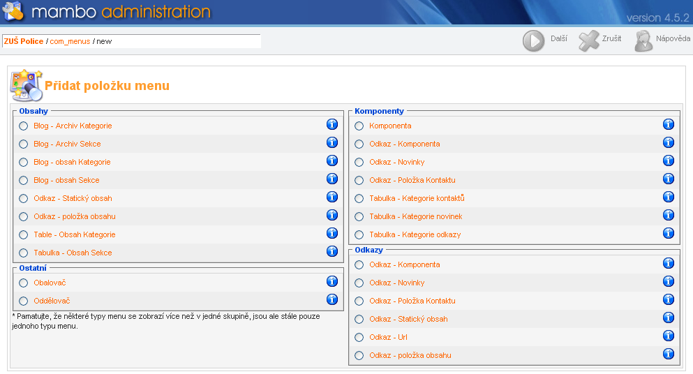 Zobrazí se nám stávající položky. Klikneme na nový a otevře se dialog pro vybrání typu položky menu: Položky menu jsou zařazeny do čtyř kategorií: 1. Obsahy různé typy zobrazení obsahu webu 2.
