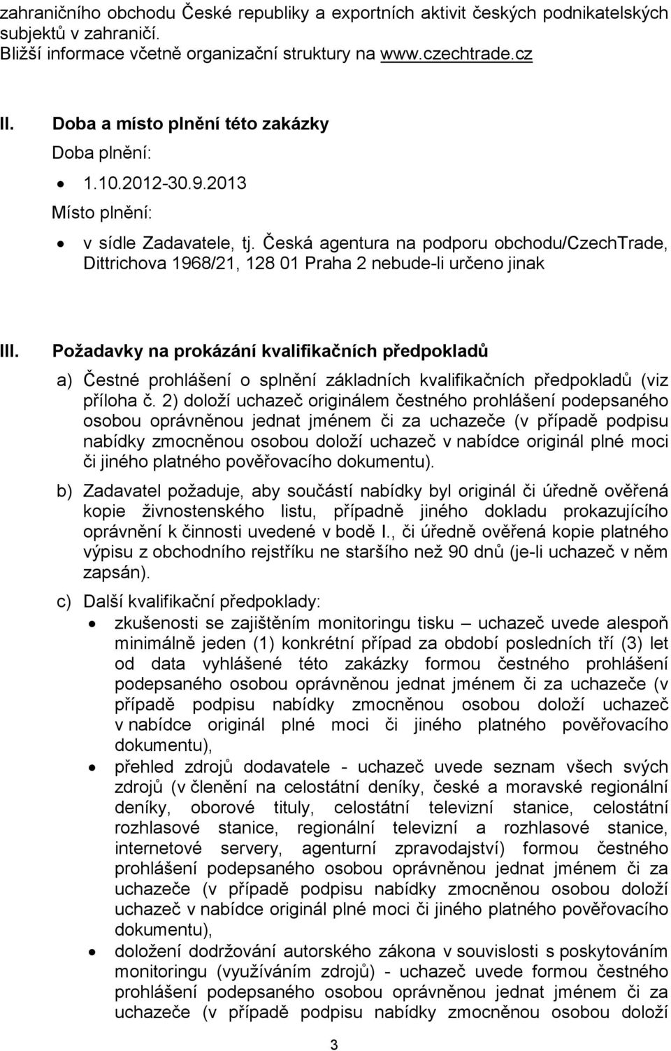 Česká agentura na podporu obchodu/czechtrade, Dittrichova 1968/21, 128 01 Praha 2 nebude-li určeno jinak III.