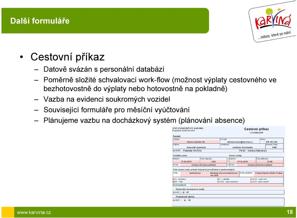 hotovostně na pokladně) Vazba na evidenci soukromých vozidel Související í formuláře