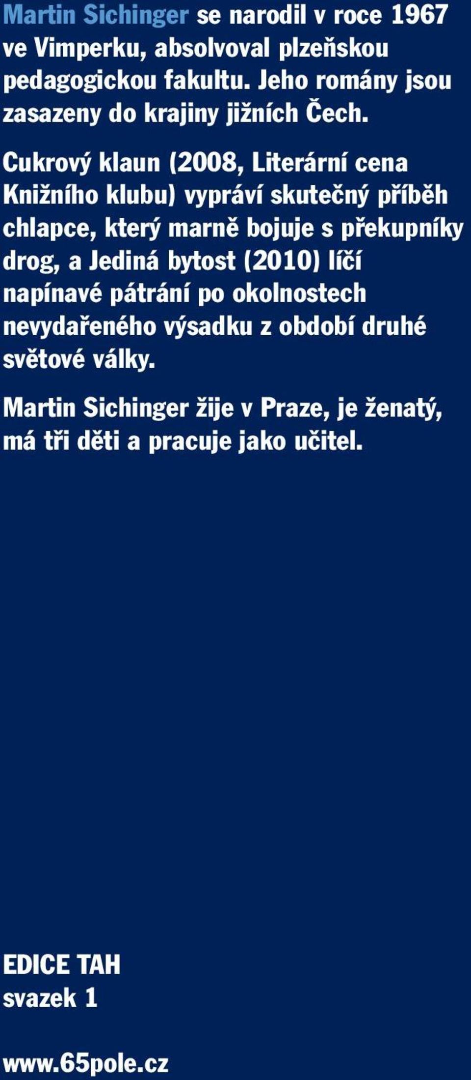 Cukrový klaun (2008, Literární cena Knižního klubu) vypráví skutečný příběh chlapce, který marně bojuje s překupníky drog,