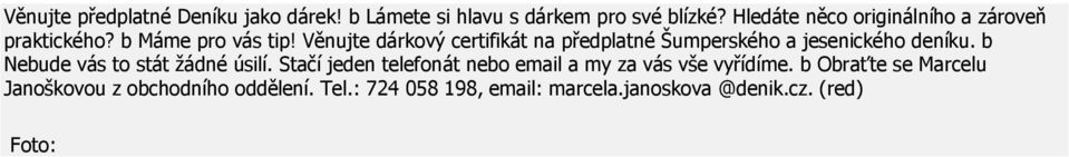 Věnujte dárkový certifikát na předplatné Šumperského a jesenického deníku. b Nebude vás to stát žádné úsilí.