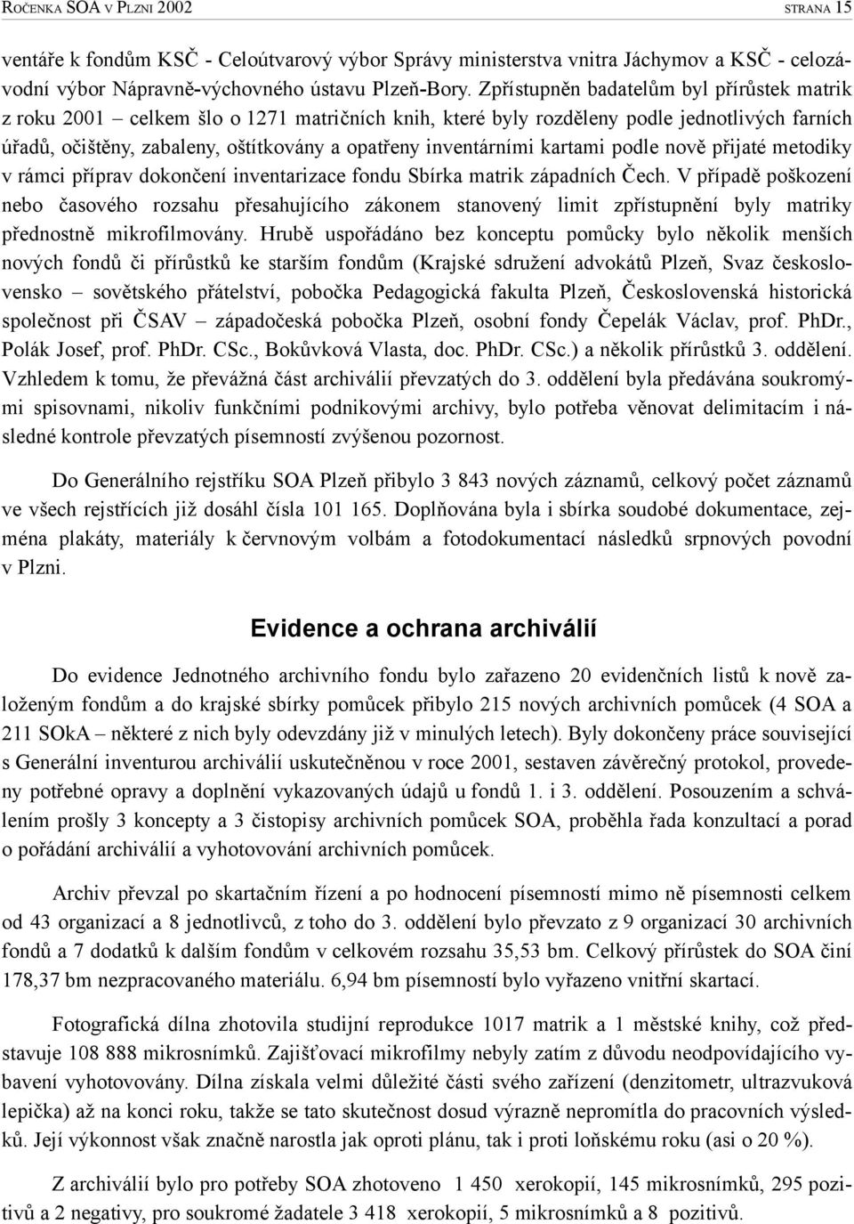 inventárními kartami podle nově přijaté metodiky v rámci příprav dokončení inventarizace fondu Sbírka matrik západních Čech.