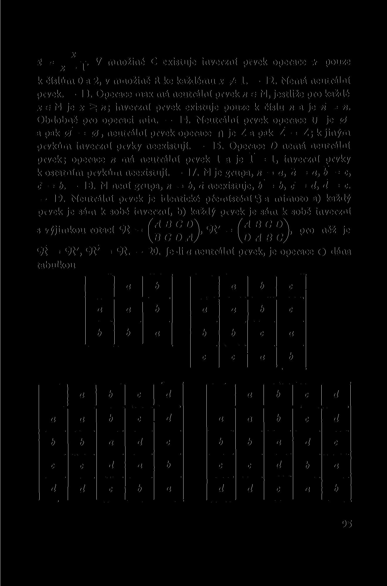 x = _ j. V množině C existuje inverzní prvek operace pouze k číslům 0 a 2, v množině R ke každému x ^ 1. 12. Nemá neutrální prvek. 13.