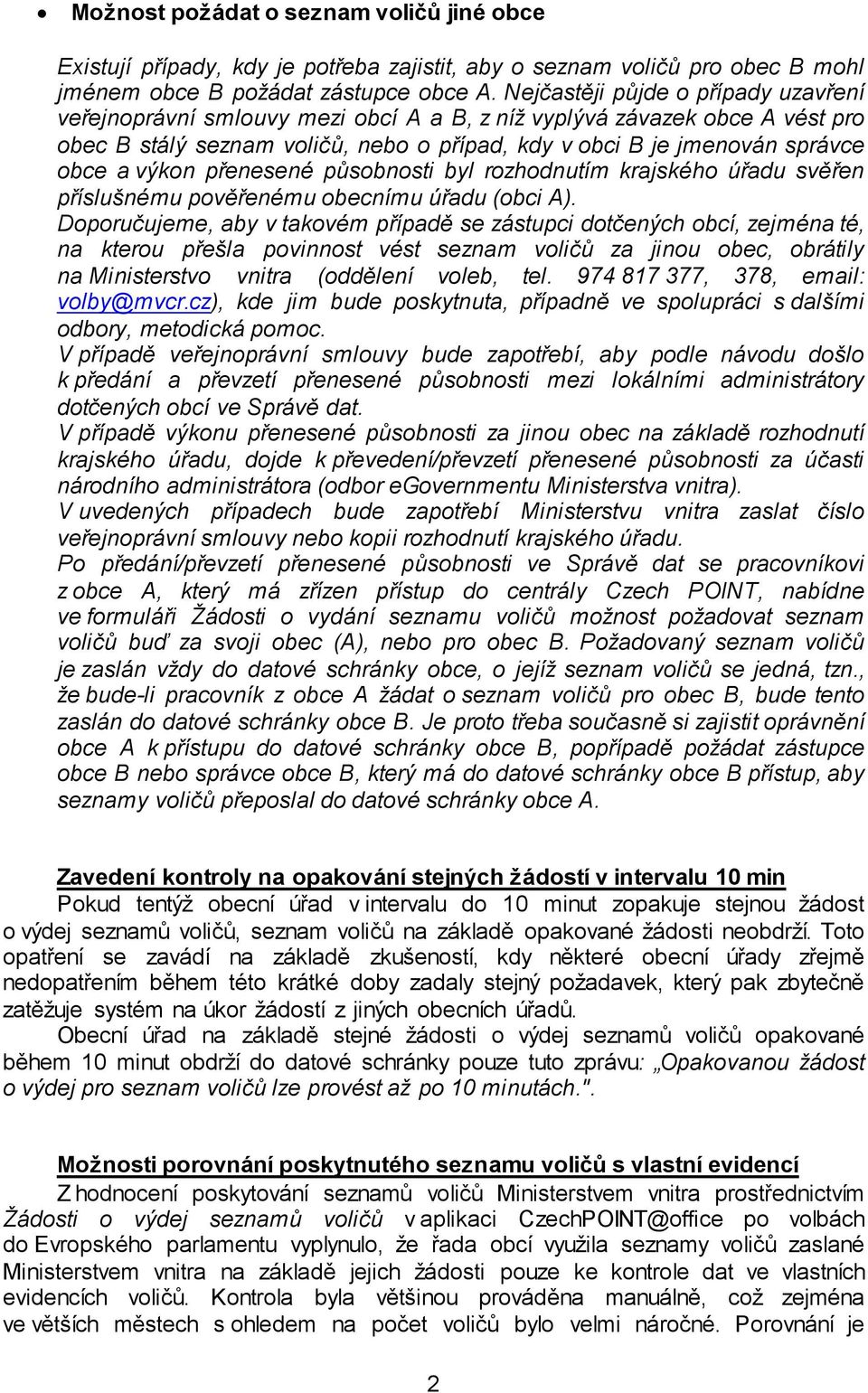 výkon přenesené působnosti byl rozhodnutím krajského úřadu svěřen příslušnému pověřenému obecnímu úřadu (obci A).