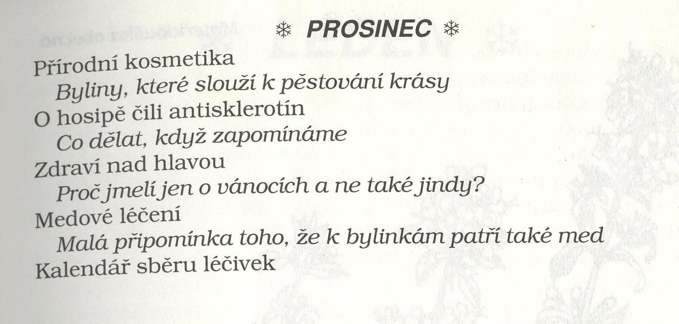 Ф PROSINEC Ф Přírodní kosm etika Byliny, které slouží к pěstování krásy O hosipě čili antisklerotín Co dělat, když zapomínáme Zdraví nad