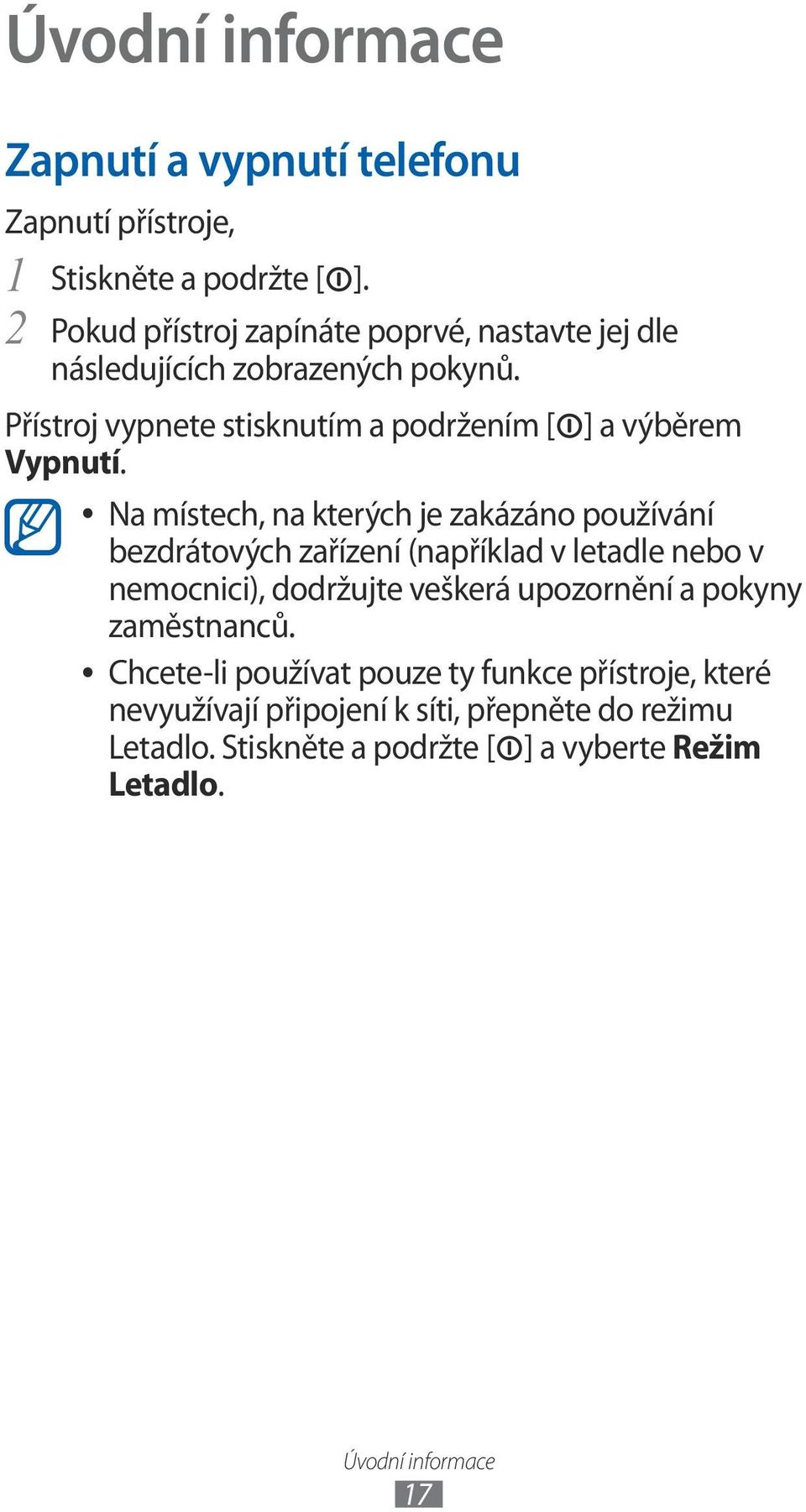 ] a výběrem Na místech, na kterých je zakázáno používání bezdrátových zařízení (například v letadle nebo v nemocnici), dodržujte veškerá