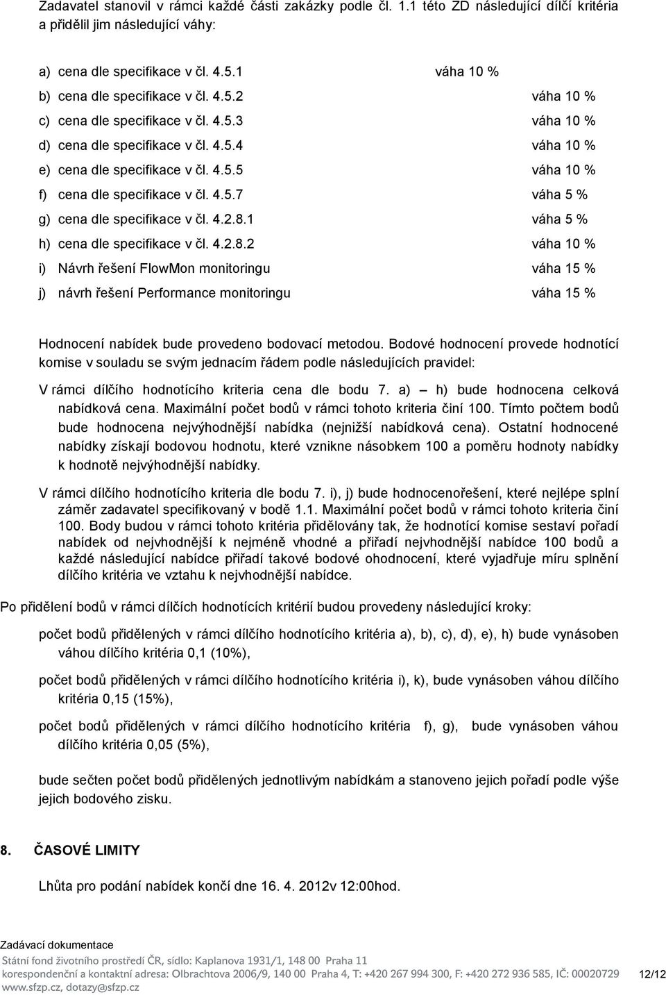 4.5.7 váha 5 % g) cena dle specifikace v čl. 4.2.8.