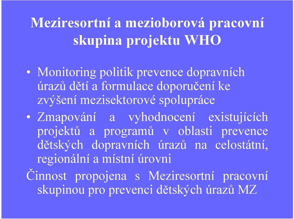 existujících projektů a programů v oblasti prevence dětských dopravních úrazů na celostátní,