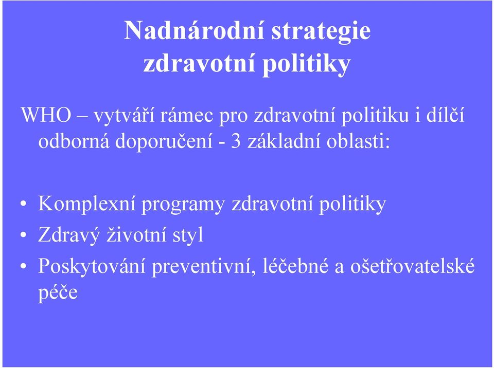 základníoblasti: Komplexníprogramy zdravotnípolitiky