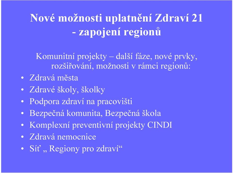 Zdravéškoly, školky Podpora zdraví na pracovišti Bezpečnákomunita,