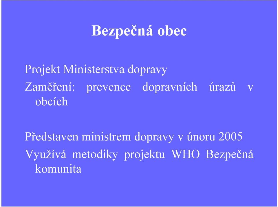 Představen ministrem dopravy v únoru 2005