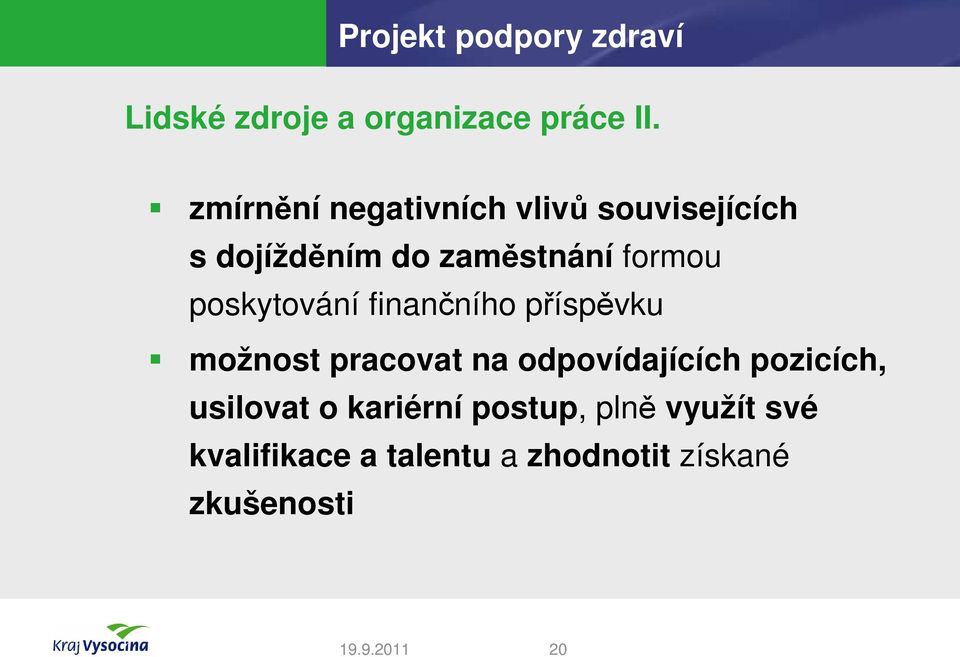 formou poskytování finančního příspěvku možnost pracovat na