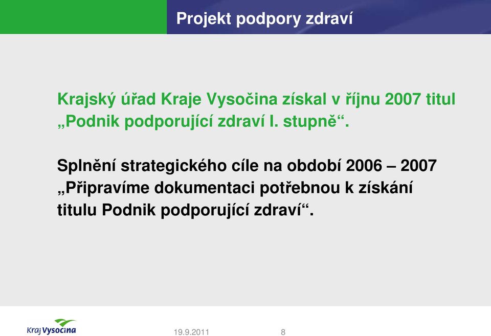 Splnění strategického cíle na období 2006 2007