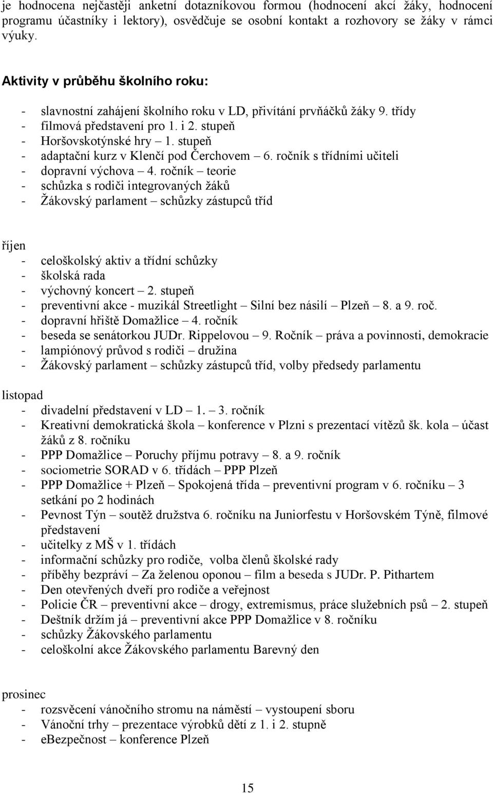 stupeň - adaptační kurz v Klenčí pod Čerchovem 6. ročník s třídními učiteli - dopravní výchova 4.