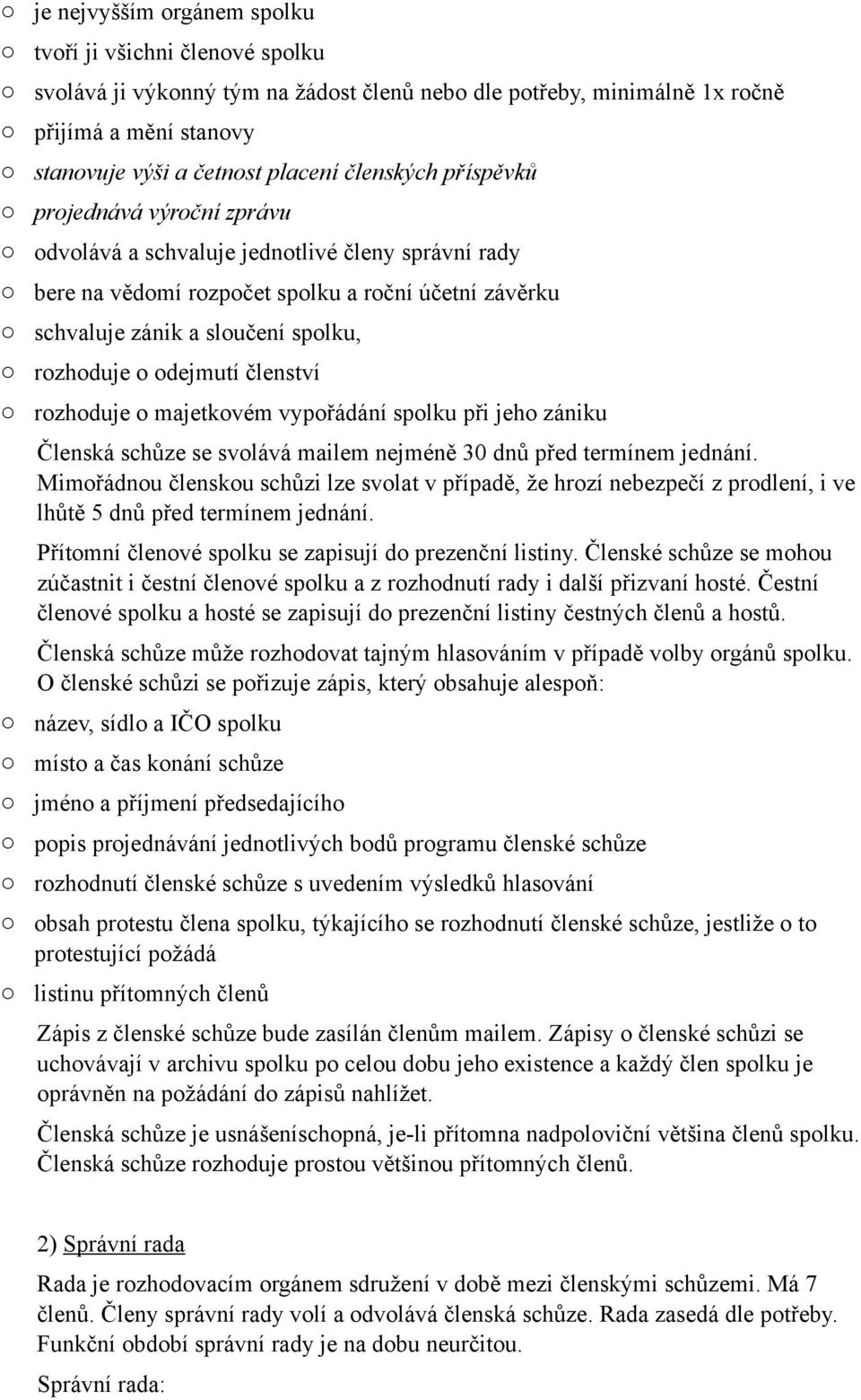 vypřádání splku při jeh zániku Členská schůze se svlává mailem nejméně 30 dnů před termínem jednání.