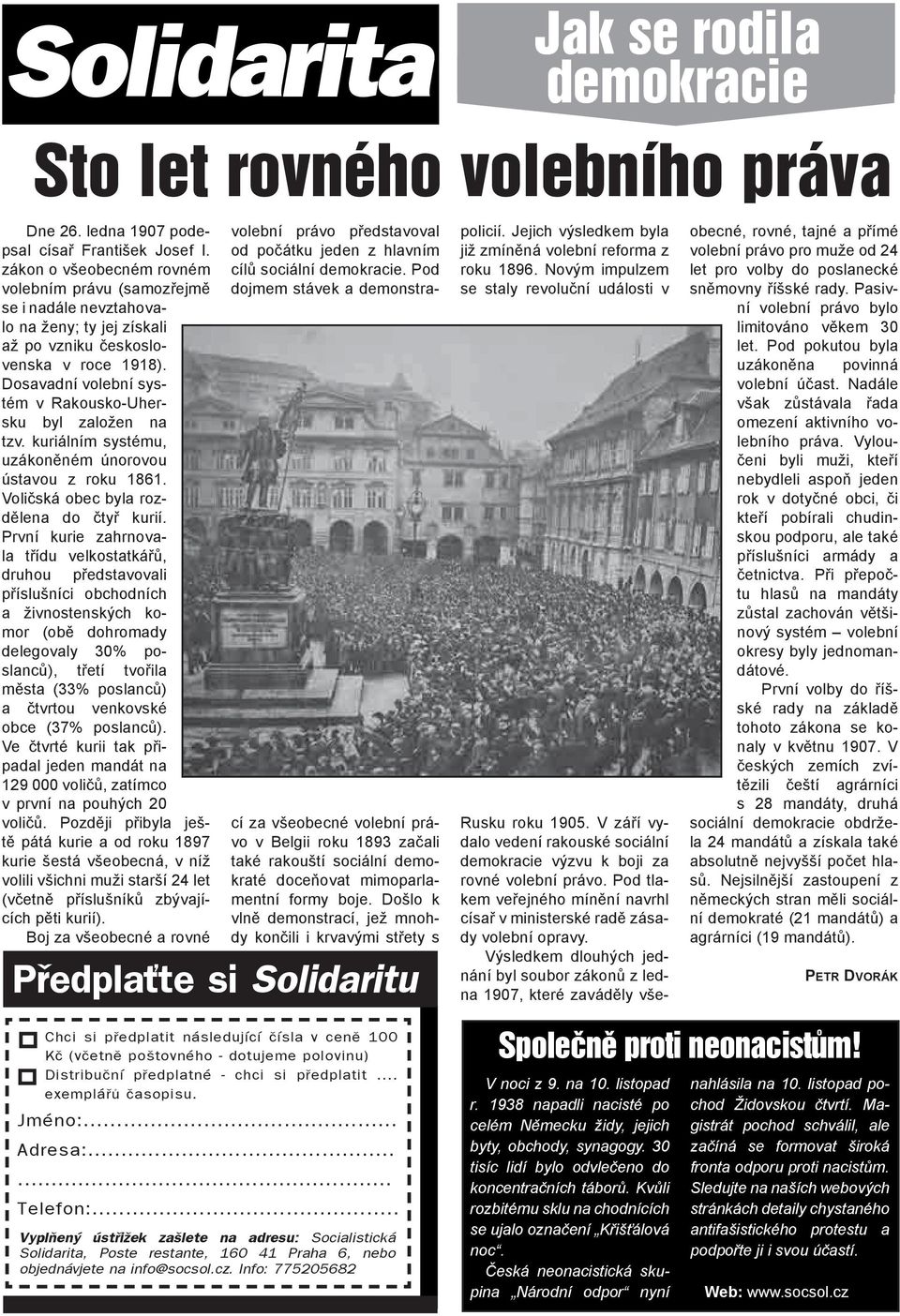 Dosavadní volební systém v Rakousko-Uhersku byl založen na tzv. kuriálním systému, uzákoněném únorovou ústavou z roku 1861. Voličská obec byla rozdělena do čtyř kurií.