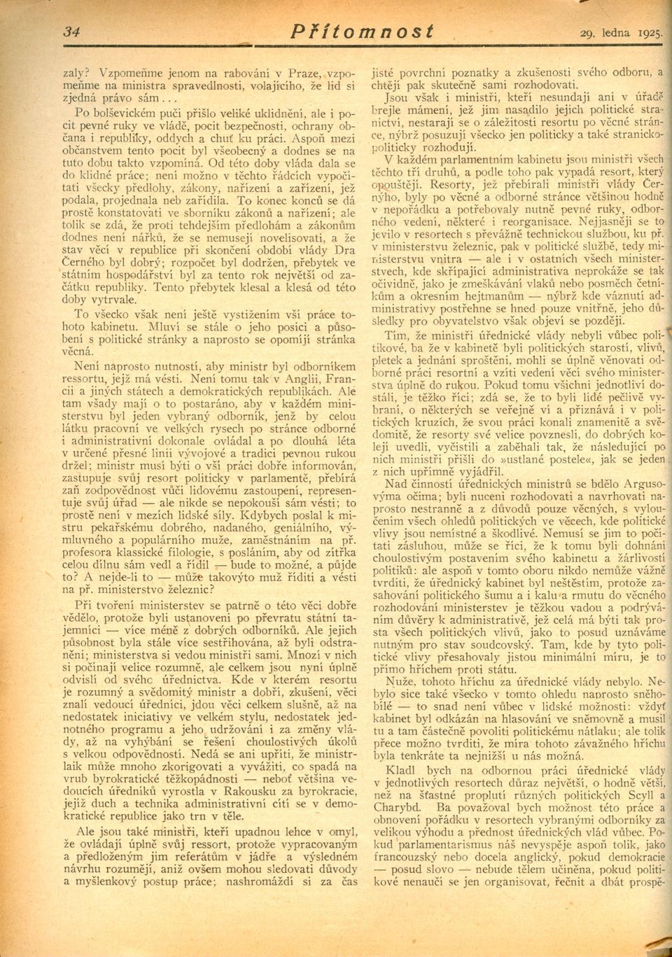 politicky 3. také stranicko.politicky rozhodují. V každém parlamentním kabinetu jsou ministri všech techto trí druhu, a podle toho pak vypadá resort, který opouštejí.