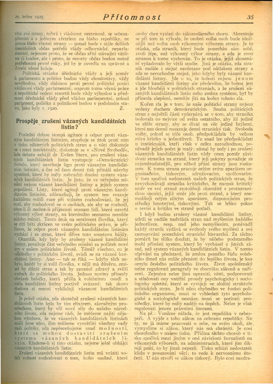 vlády odbornické, neparlamentní, nejenom proto, že se obcas' srítí stávajíd vetšina ci koalice, ale i proto, že resorty obcas budou nutne potrebovati pevné ruky, jež by je zavedla na správné a docela